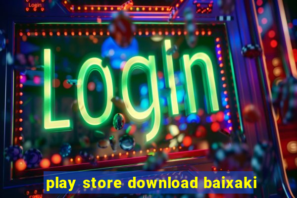 play store download baixaki